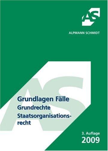 Grundlagen Fälle Grundrechte, Staatsorganisationsrecht: 61 Fälle