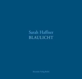 Blaulicht: Bilder, Zeichnungen, Texte