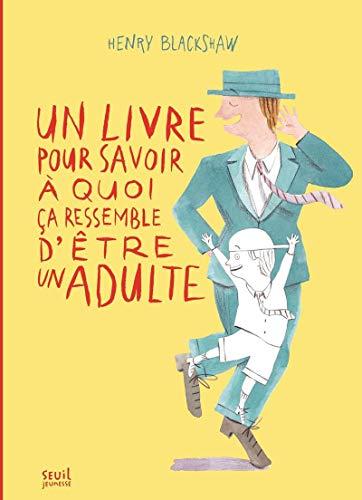 Un livre pour savoir à quoi ça ressemble d'être un adulte (Album jeunesse)