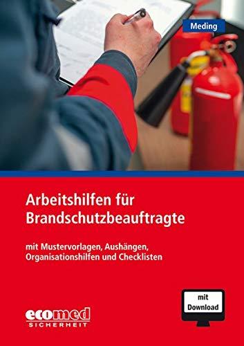 Die wichtigsten Arbeitshilfen für Brandschutzbeauftragte: Mustervorlagen, Aushänge, Organisationshilfen, Checklisten und Piktogramme