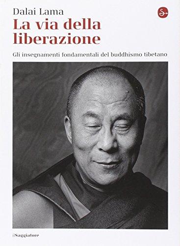 La via della liberazione. Gli insegnamenti fondamentali del buddhismo tibetano