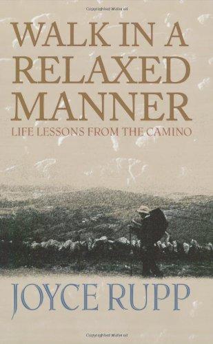 Walk in a Relaxed Manner: Life Lessons from the Camino