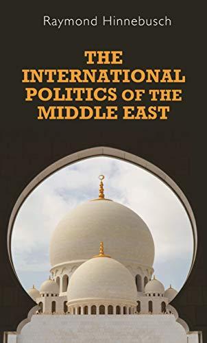 Hinnebusch, R: international politics of the Middle East (Regional International Politics Series)