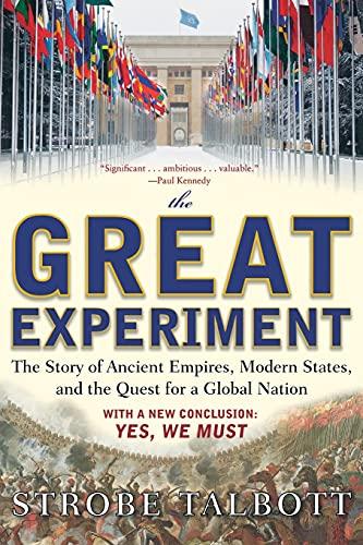 The Great Experiment: The Story Of Ancient Empires, Modern States, And The Quest For A Global Nation