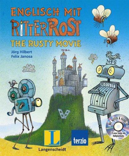 Englisch mit Ritter Rost - The Rusty Movie - Buch mit Audio-CD: Eine Lern-Geschichte mit viel Musik: Bilderbuch mit Audio-CD