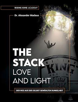 THE STACK - Love and Light: Der Weg aus der selbst gewählten Dunkelheit