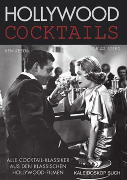 Hollywood Cocktails. Alle Cocktail-Klassiker aus den klassischen Hollywood-Filmen