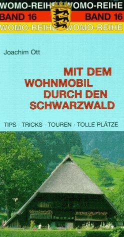 Mit dem Wohnmobil durch den Schwarzwald. Die Anleitung für einen Erlebnis( Kurz-)urlaub