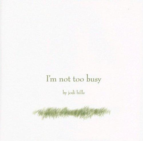 I'm Not Too Busy