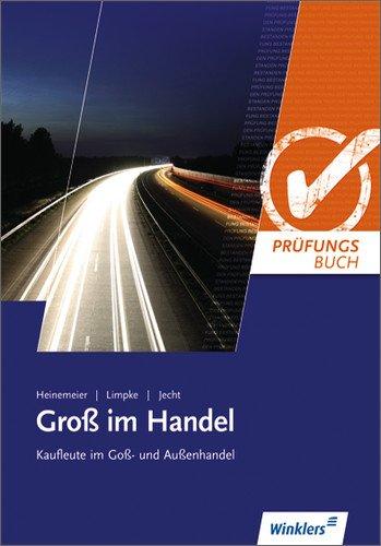 Gross im Handel: Groß im Handel: Prüfungsbuch Kaufleute im Groß- und Außenhandel: Prüfungsbuch, 2., überarbeitete Auflage, 2012: Prüfungsbuch Kaufleute im Groß- und Außenhandel: Schülerbuch