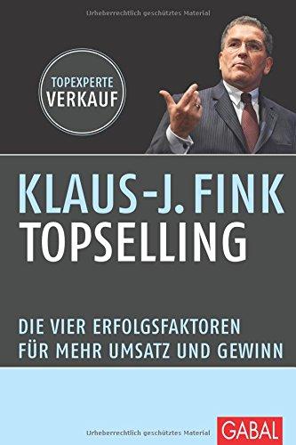 TopSelling: Die vier Erfolgsfaktoren für mehr Umsatz und Gewinn (Dein Business)