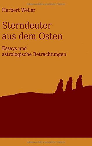 Sterndeuter aus dem Osten: Astrologische Betrachtungen und andere Essays