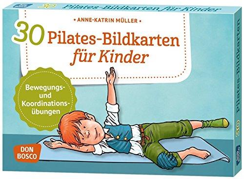 30 Pilates-Bildkarten für Kinder: Bewegungs- und Koordinationsübungen (Körperarbeit und innere Balance)