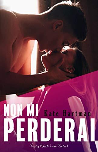 Non mi perderai: Young Adult Love Series