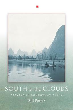 South of the Clouds: Travels in Southwest China