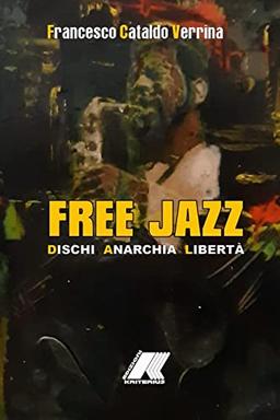 FREE JAZZ: DISCHI, ANARCHIA & LIBERTÀ