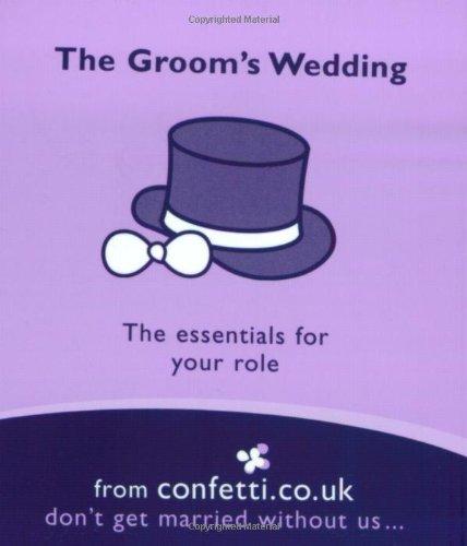 The Groom's Wedding: The Essentials for Your Role