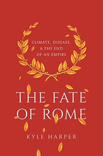 Fate of Rome: Climate, Disease, and the End of an Empire