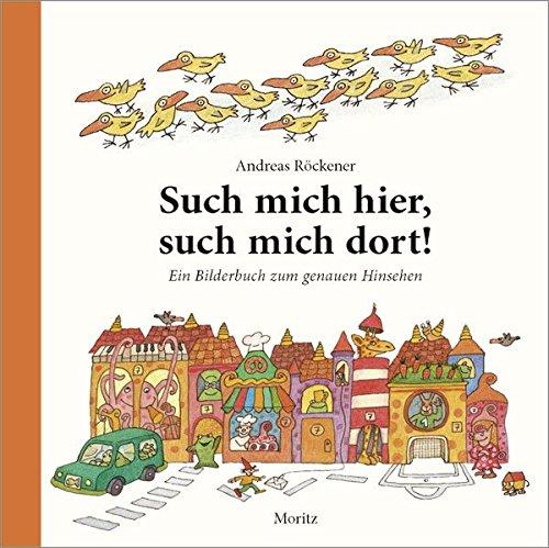 Such mich hier - such mich dort!: Ein Bilderbuch zum genauen Hinsehen