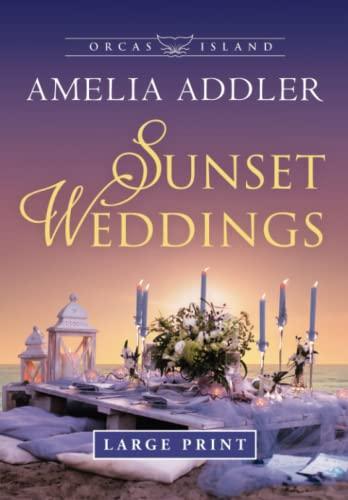 Sunset Weddings (Orcas Island Large Print, Band 4)