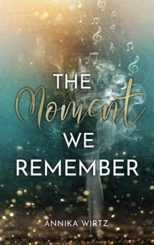 The Moment we Remember (The Moment - Reihe, Band 1)