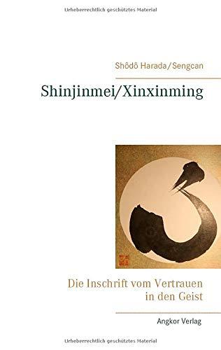 Shinjinmei/Xinxinming: Die Inschrift vom Vertrauen in den Geist