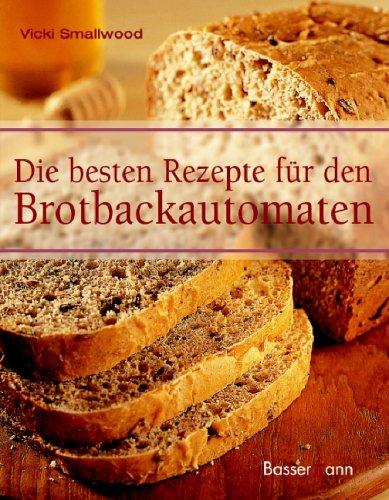 Die besten Rezepte für den Brotbackautomaten