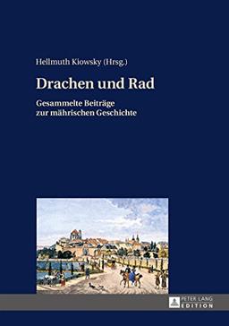 Drachen und Rad: Gesammelte Beiträge zur mährischen Geschichte