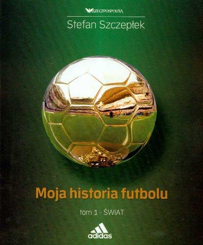 Świat (1) (Moja historia futbolu Tom 1, Band 1)