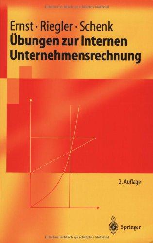 Übungen zur Internen Unternehmensrechnung (Springer-Lehrbuch)