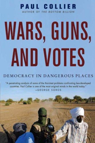 Wars, Guns, and Votes: Democracy in Dangerous Places