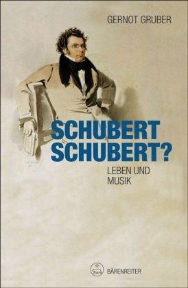 Schubert. Schubert?: Leben und Musik