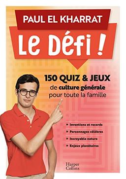 Le Défi ! : 150 quiz et jeux de culture générale pour toute la famille