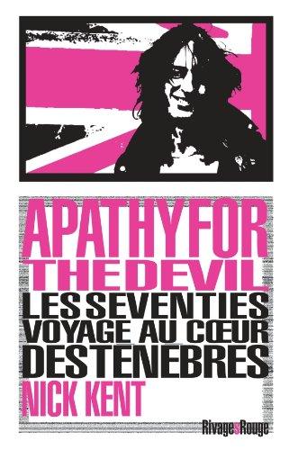 Apathy for the devil : les seventies, voyage au coeur des ténèbres