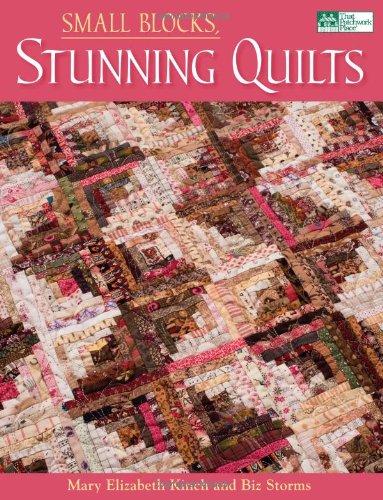 Small Blocks, Stunning Quilts