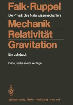 Mechanik, Relativität, Gravitation: Die Physik des Naturwissenschaftlers