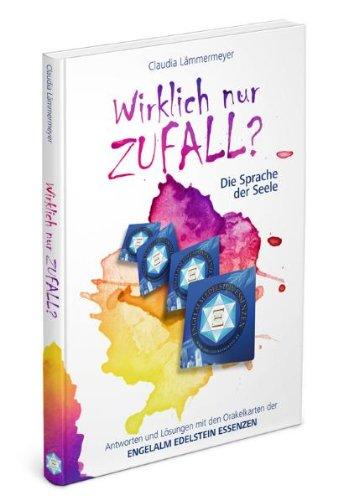 Wirklich nur Zufall? Die Sprache der Seele: Antworten und Lösungen mit den Orakelkarten der Engelalm Edelstein Essenzen