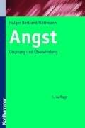 Angst: Ursprung und Überwindung