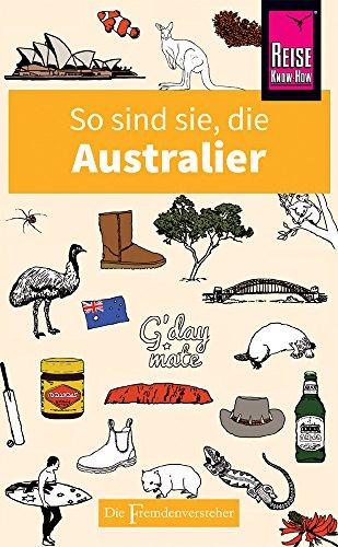 So sind sie, die Australier: Die Fremdenversteher von Reise Know-How