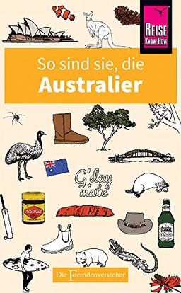 So sind sie, die Australier: Die Fremdenversteher von Reise Know-How