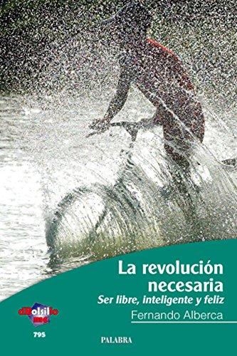 La revolución necesaria: Ser libre, inteligente y feliz (dBolsillo, Band 795)