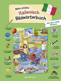 Mein erstes Italienisch Bildwörterbuch: Für Kinder ab 3 Jahre. Wörterbuch zum Italienischlernen für die Vorschule und Grundschule. Mit über 1.000 ... gondolino Bildwörter- und Übungsbücher.