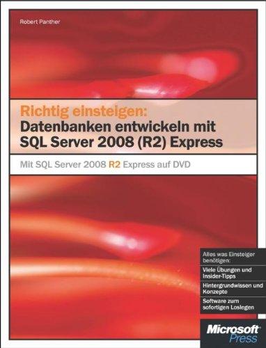 Richtig einsteigen: Datenbanken entwickeln mit SQL Server 2008 (R2) Express: Mit SQL Server 2008 R2 Express auf DVD