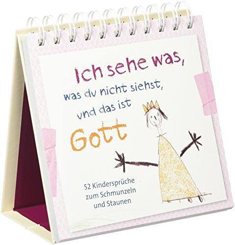 Ich sehe was, was du nicht siehst - Aufstellbuch: ...und das ist Gott - 52 Kindersprüche zum Schmunzeln und Staunen