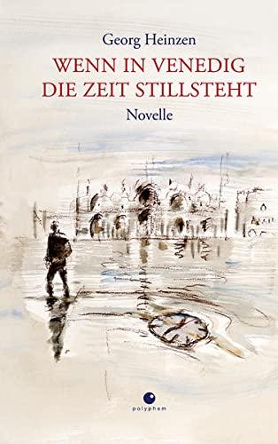 Wenn in Venedig die Zeit stillsteht: Novelle