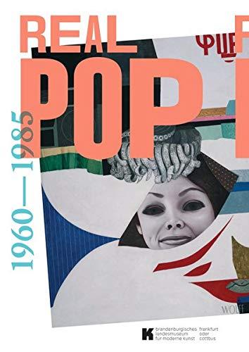 REAL POP 1960-1985: Malerei und Grafik zwischen Agit Pop und Kapitalischem Realismus