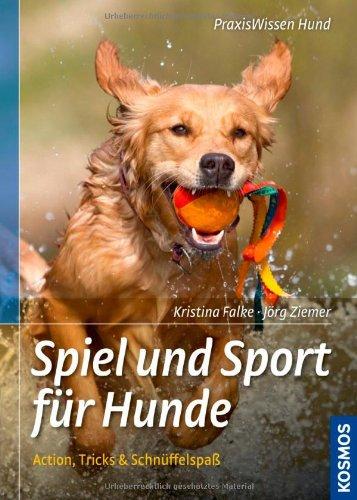 Spiel und Sport für Hunde: Action, Tricks & Schnüffelspaß