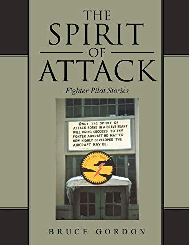 The Spirit of Attack: Fighter Pilot Stories