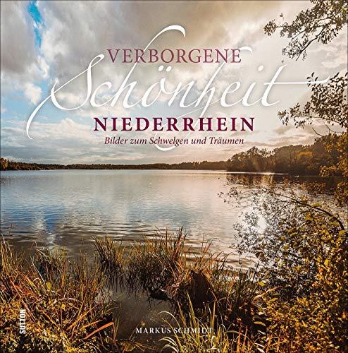 Verborgene Schönheit Niederrhein, Bilder zum Schwelgen und Träumen, die grandiose Perspektiven eröffnen und die Region aus außergewöhnlichen Blickwinkeln zeigen. (Sutton Momentaufnahmen)