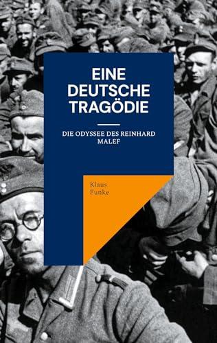 Eine deutsche Tragödie: Die Odyssee des Reinhard Malef